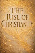 The Rise of Christianity