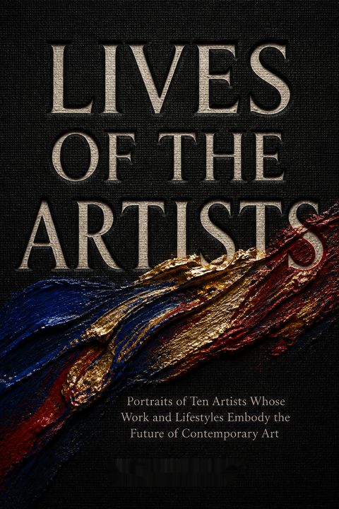 Lives of the Artists by Calvin Tomkins
