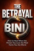 The Betrayal Bind