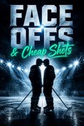 Face Offs &amp; Cheap Shots