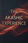 The Akashic Experience