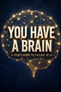 You Have a Brain