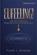 Eufeeling! The Art of Creating Inner Peace and Outer Prosperity