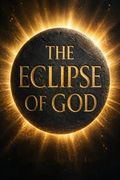 The Eclipse of God