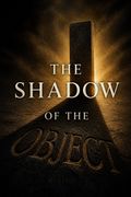 The Shadow of the Object