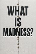 What Is Madness?