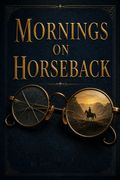 Mornings on Horseback