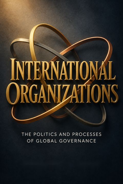 International Organizations by Margaret P. Karns
