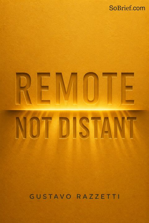 Remote, Not Distant