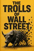 The Trolls of Wall Street
