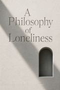 A Philosophy of Loneliness