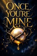 Once You're Mine