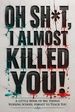 Oh Sh*t, I Almost Killed You! A Little Book of Big Things Nursing School Forgot to Teach You