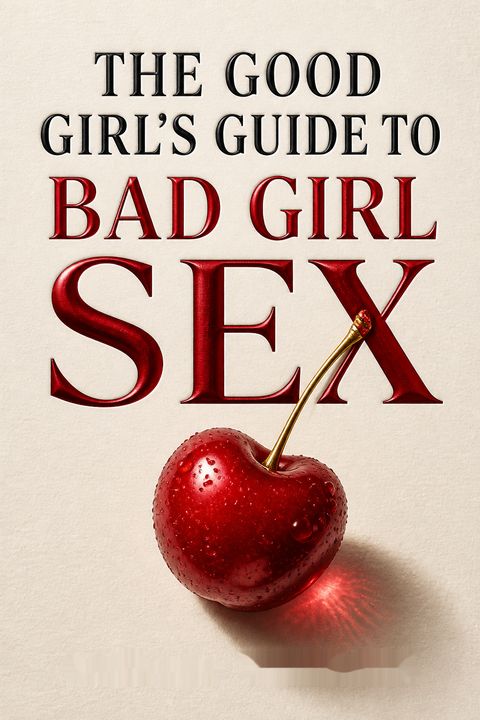 The Good Girl's Guide to Bad Girl Sex by Barbara Keesling