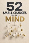 52 Small Changes for the Mind