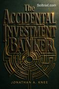 The Accidental Investment Banker