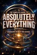 The Complete Guide to Absolutely Everything (Abridged)