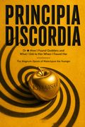 Principia Discordia ● Or ● How I Found Goddess and What I Did to Her When I Found Her