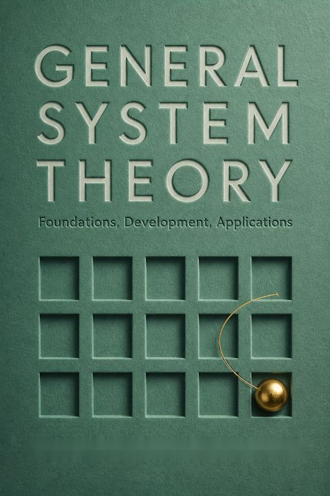 General System Theory by Ludwig Von Bertalanffy