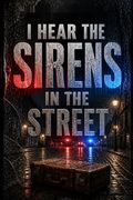 I Hear the Sirens in the Street