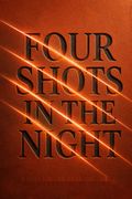 Four Shots in the Night