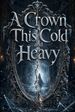 A Crown This Cold and Heavy