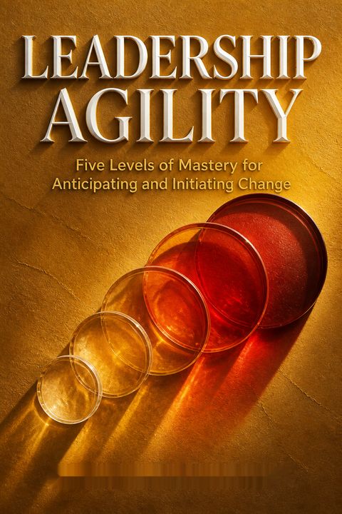 Leadership Agility by William B. Joiner