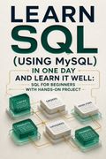 Learn SQL (using MySQL) in One Day and Learn It Well
