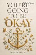 You're Going to Be Okay