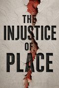 The Injustice of Place