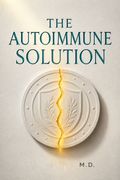 The Autoimmune Solution
