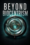 Beyond Biocentrism