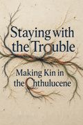 Staying with the Trouble