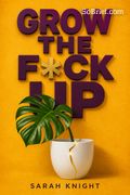 Grow the F*ck Up