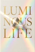Luminous Life