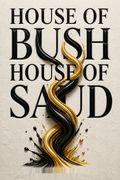 House of Bush, House of Saud