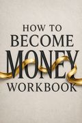 How To Become Money Workbook