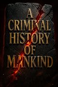 A Criminal History of Mankind