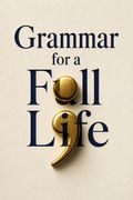Grammar for a Full Life