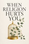 When Religion Hurts You