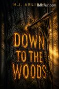 Down to the Woods