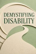 Demystifying Disability