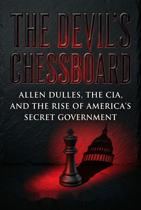 The Devil's Chessboard by David Talbot
