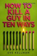 How to Kill a Guy in Ten Ways
