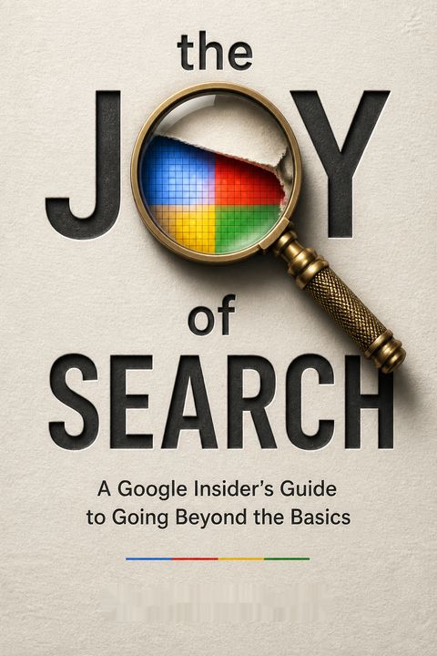 The Joy of Search by Daniel M. Russell