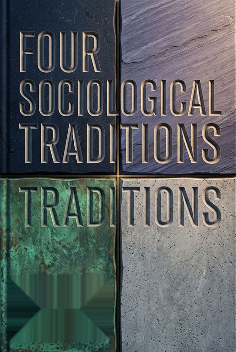 Four Sociological Traditions by Randall Collins