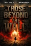 Those Beyond the Wall