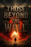 Those Beyond the Wall