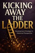 Kicking Away the Ladder