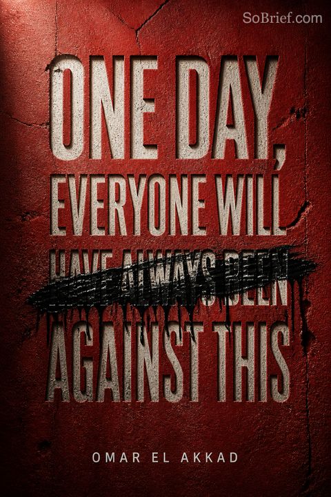 One Day, Everyone Will Have Always Been Against This
